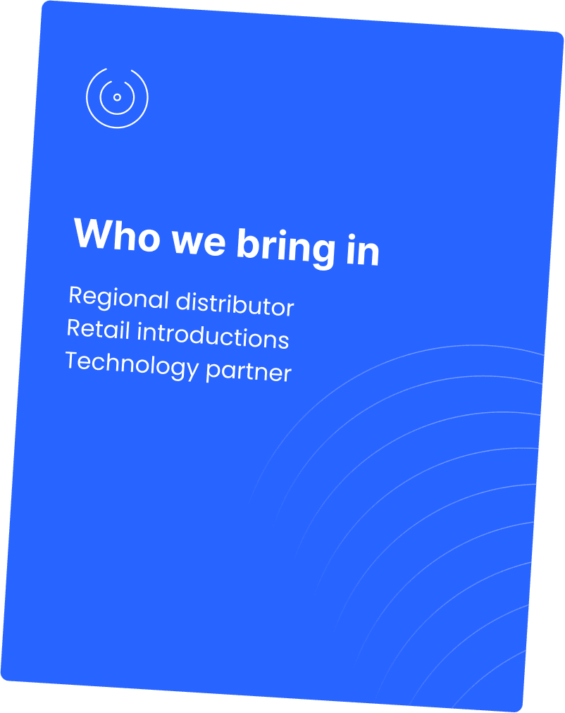 Who we bring in - Regional distributor, Retail introductions, Technology partner